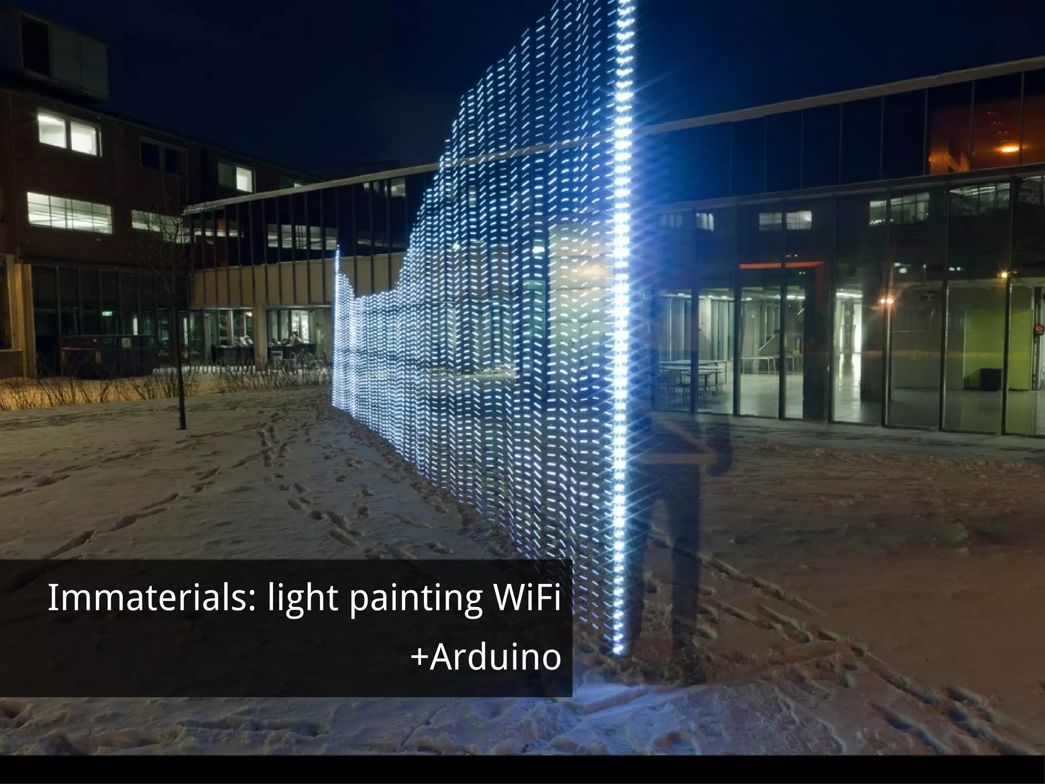 Immaterials: light painting WiFi +Arduino 