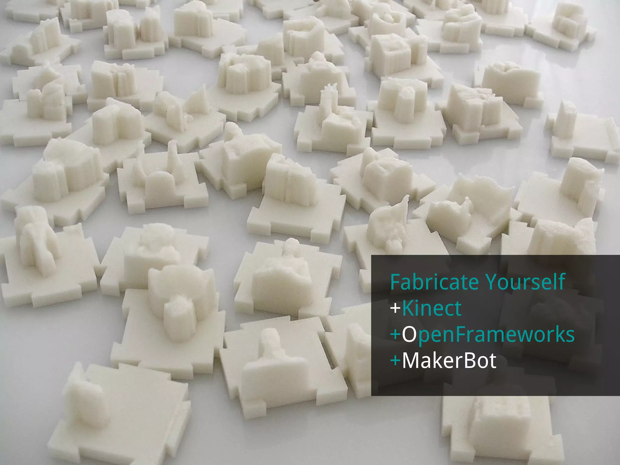 Fabricate Yourself + Kinect + O penFrameworks + MakerBot 
