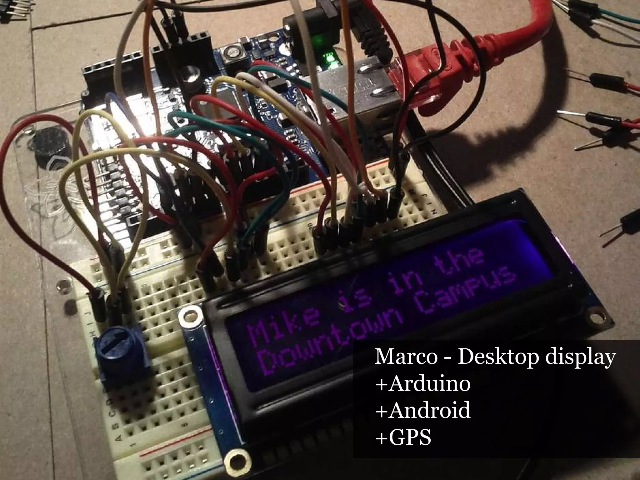 Marco - Desktop display +Arduino  +Android +GPS 