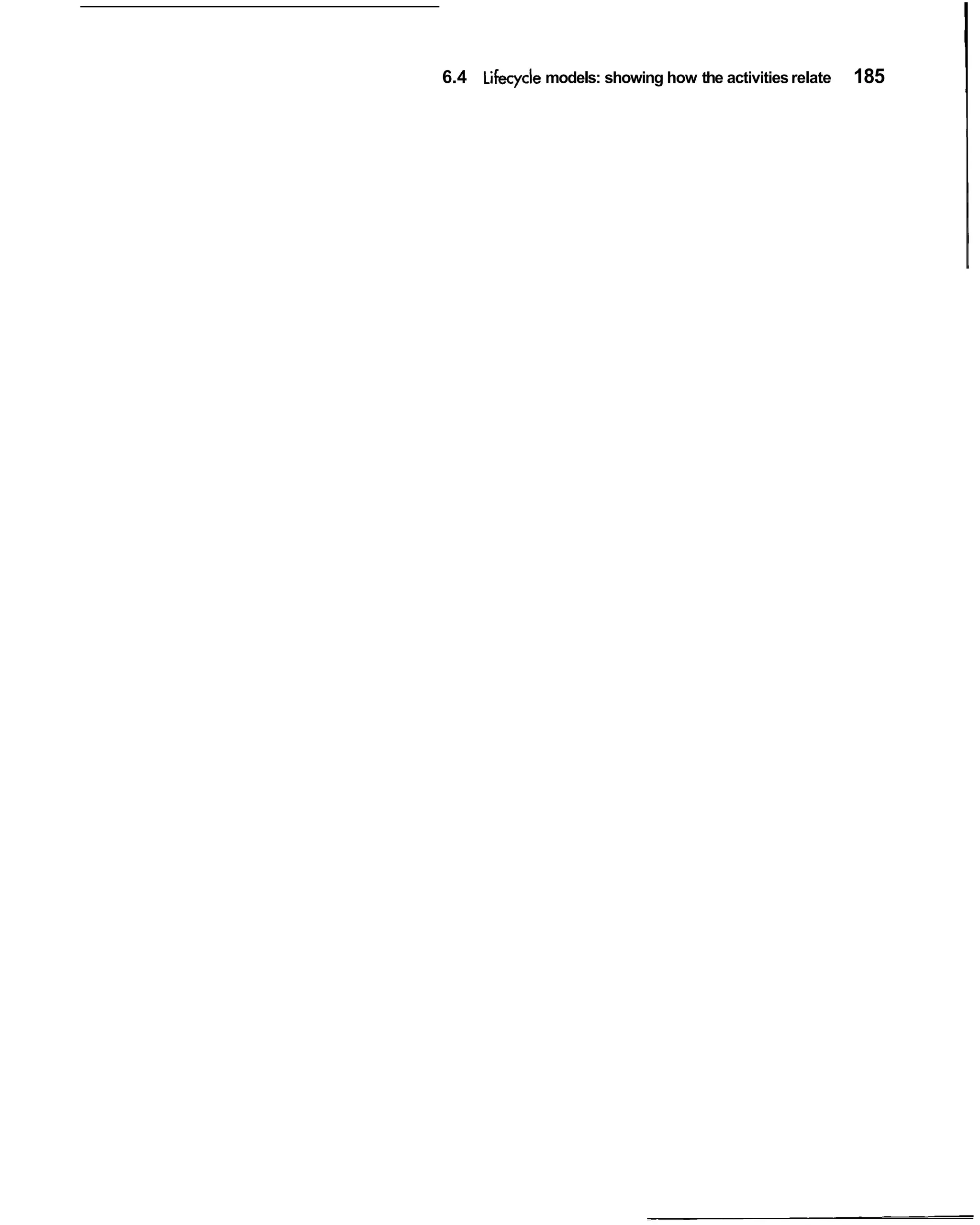 6.4 Lifecycle models: showing how the activities relate   185
 