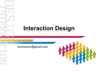 Interaction Design

hereiswzm@gmail.com
 