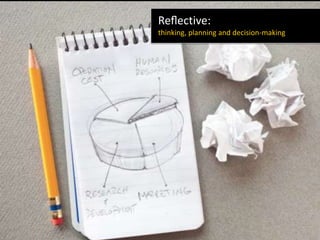Reﬂective:
thinking, planning and decision-making
 