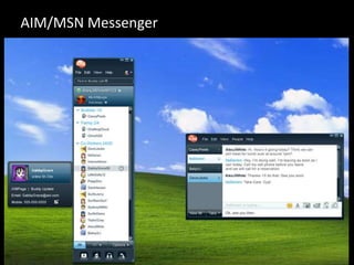 AIM/MSN Messenger
 