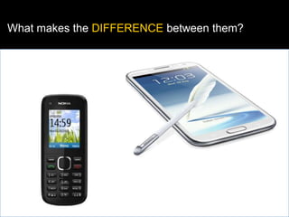 What makes the DIFFERENCE between them?
 