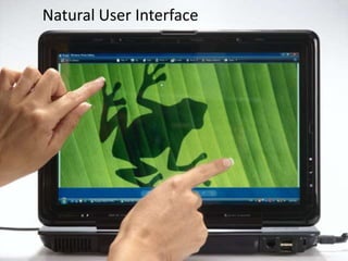 Natural User Interface
 
