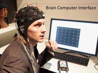 Brain Computer Interface
 