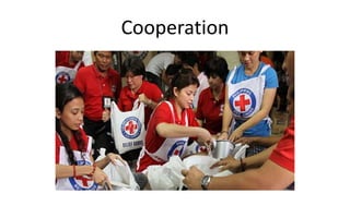 Cooperation
 
