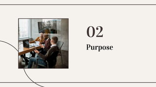 Purpose
02
 