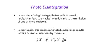Photodisintegration Examples Interaction of ionising radiation | PPTX