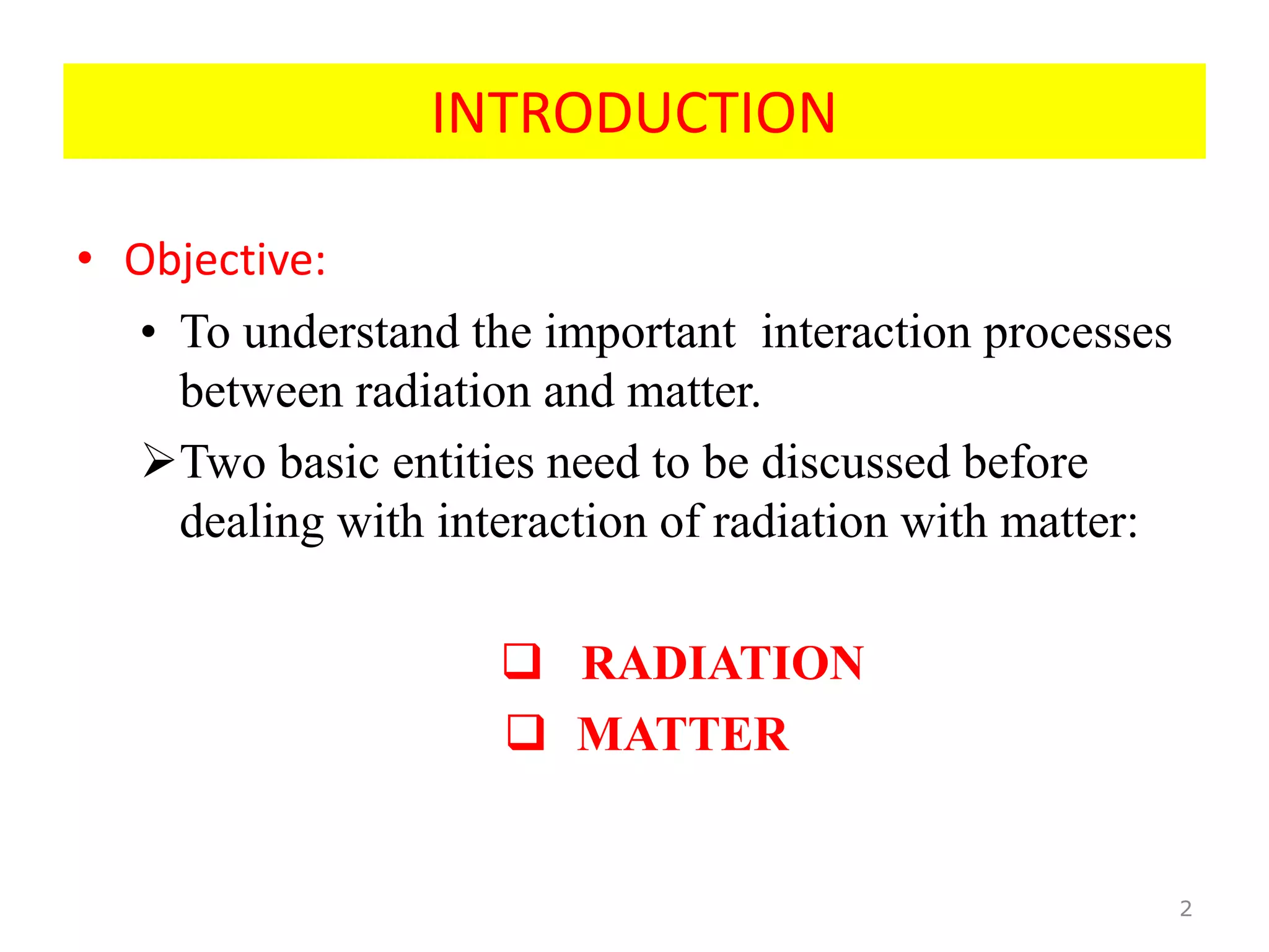 Interaction of radiation with matter | PPTX