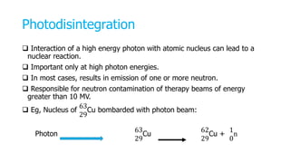 Photodisintegration Process Interaction of radiation with matter.pptx
