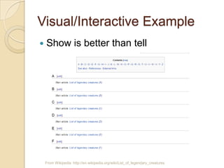 Visual/Interactive Example
From Wikipedia http://en.wikipedia.org/wiki/List_of_legendary_creatures
 Show is better than tell
 