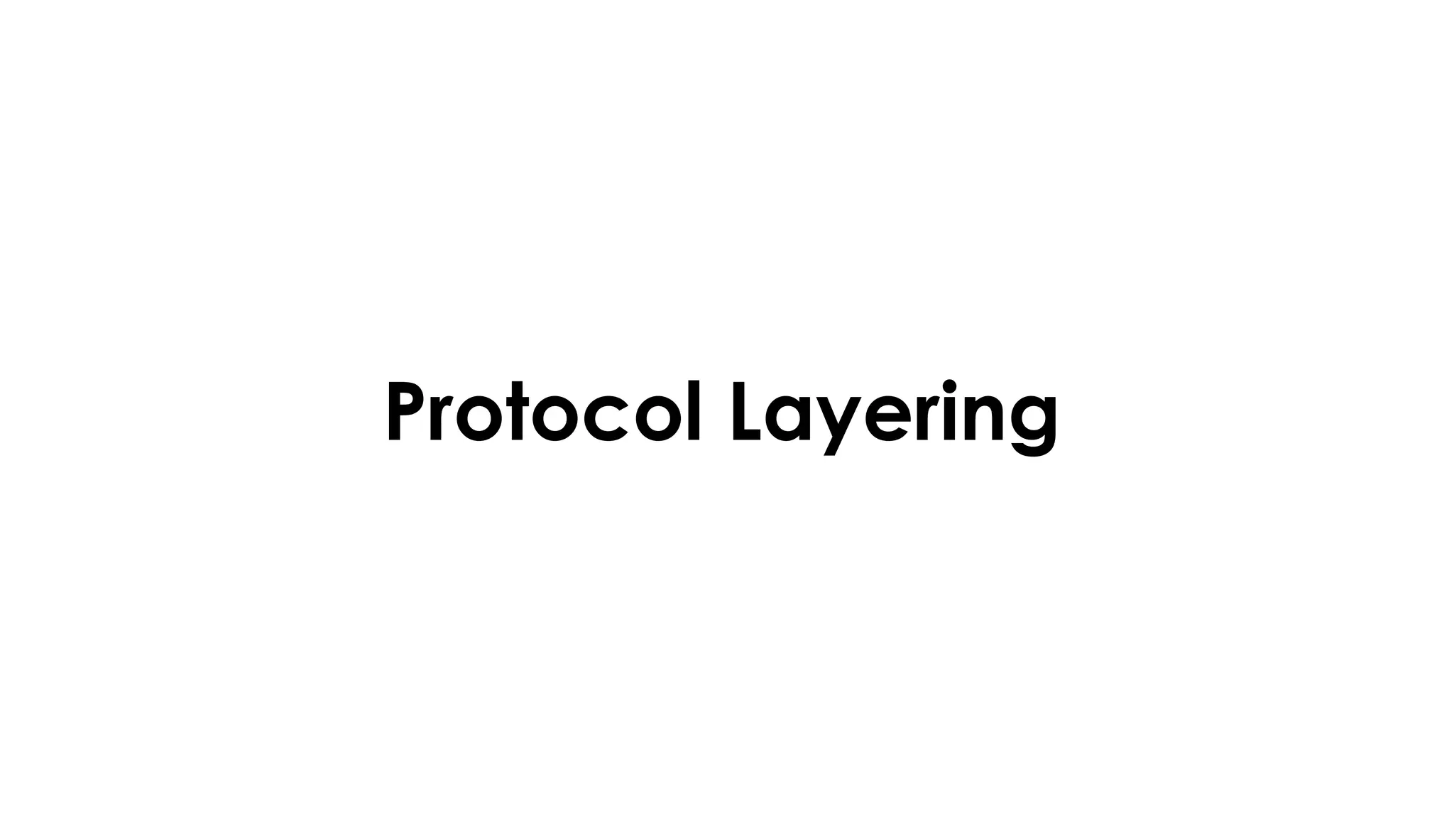 Protocol Layering
 
