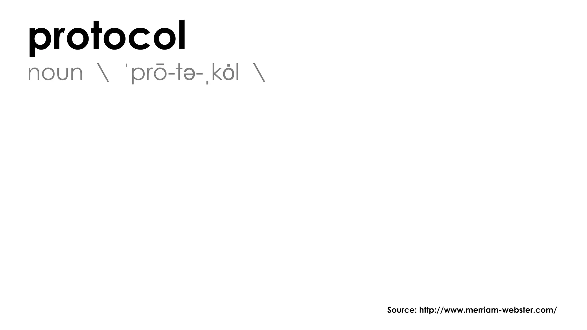 protocol
noun  ˈprō-tə-ˌkȯl 
Source: http://www.merriam-webster.com/
 