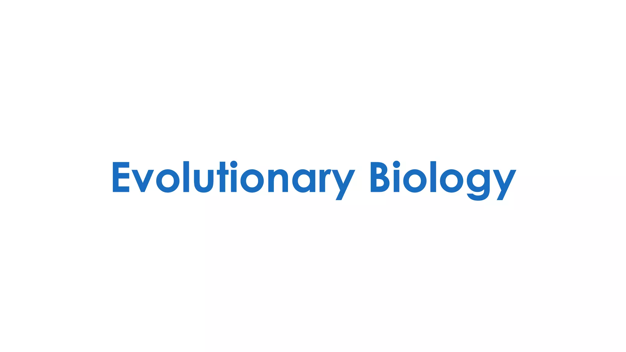 Evolutionary Biology
 