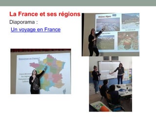 La France et ses régions
Diaporama :
Un voyage en France
 