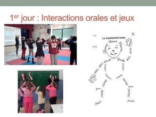 1er jour : Interactions orales et jeux
 