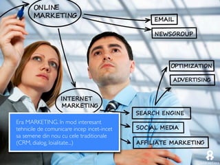 Era MARKETING. In mod interesant
tehnicile de comunicare incep incet-incet
sa semene din nou cu cele traditionale
(CRM, dialog, loialitate...)	

 