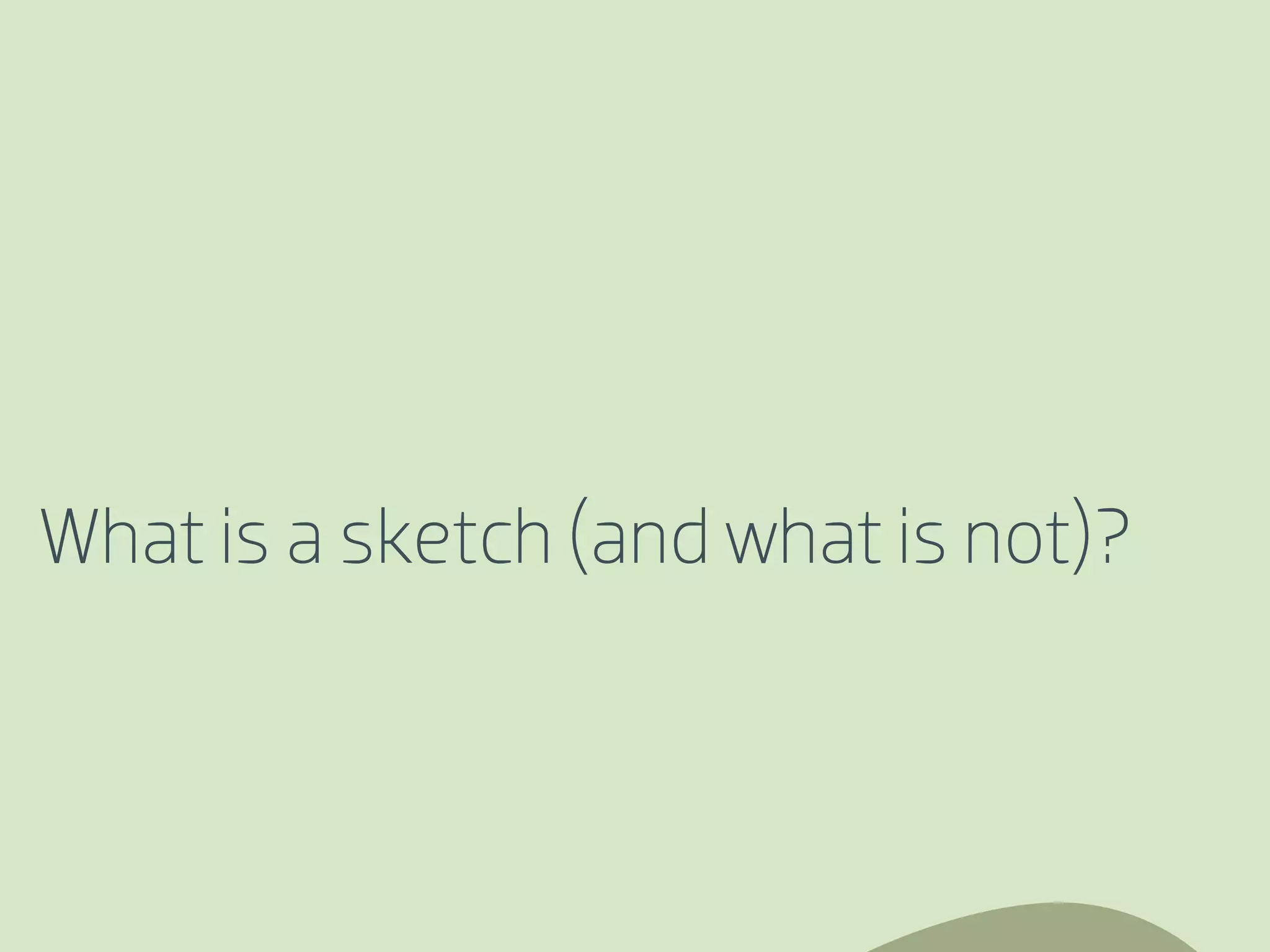 What is a sketch (and what is not)?
 