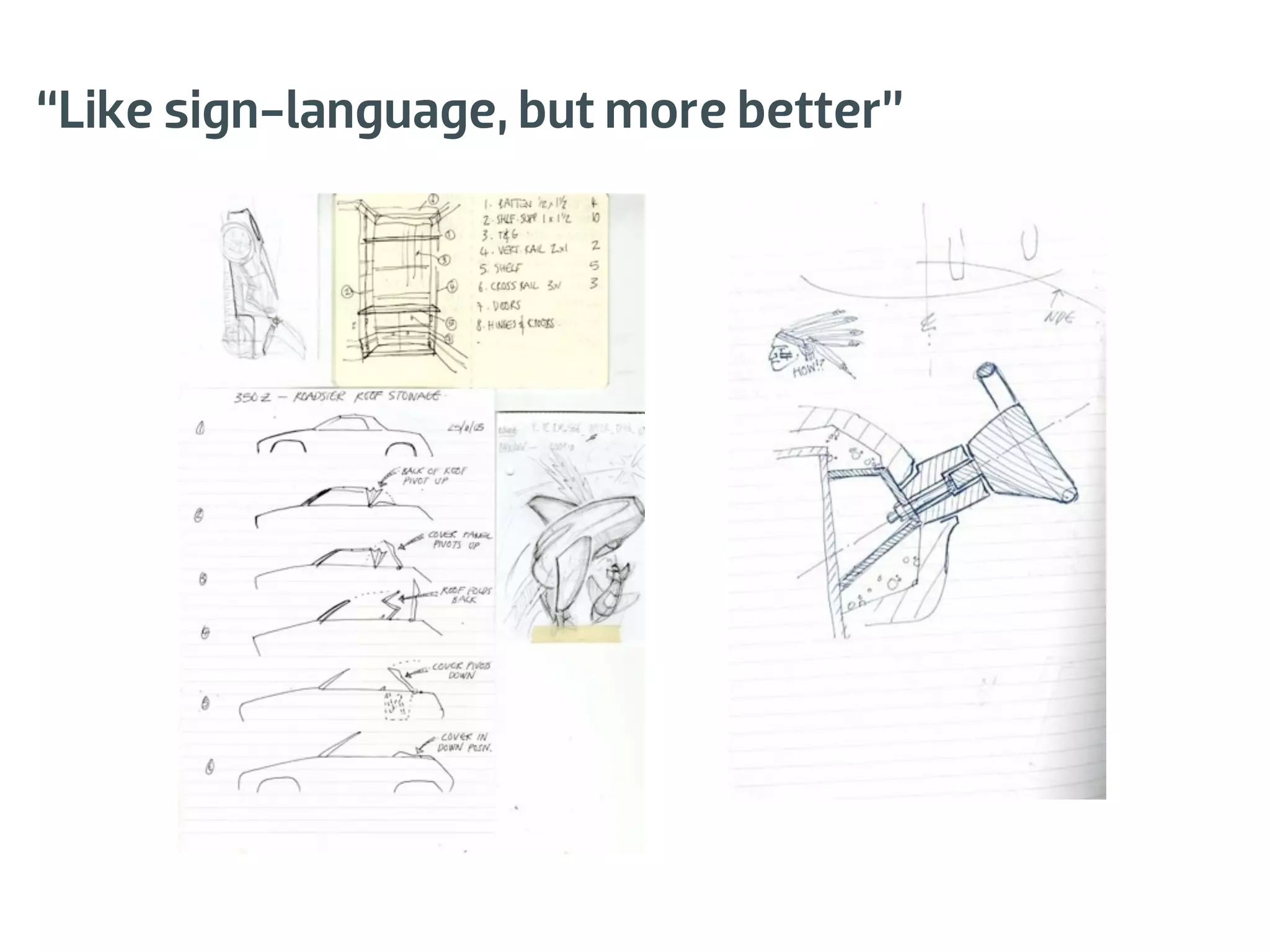 “Like sign-language, but more better”
 