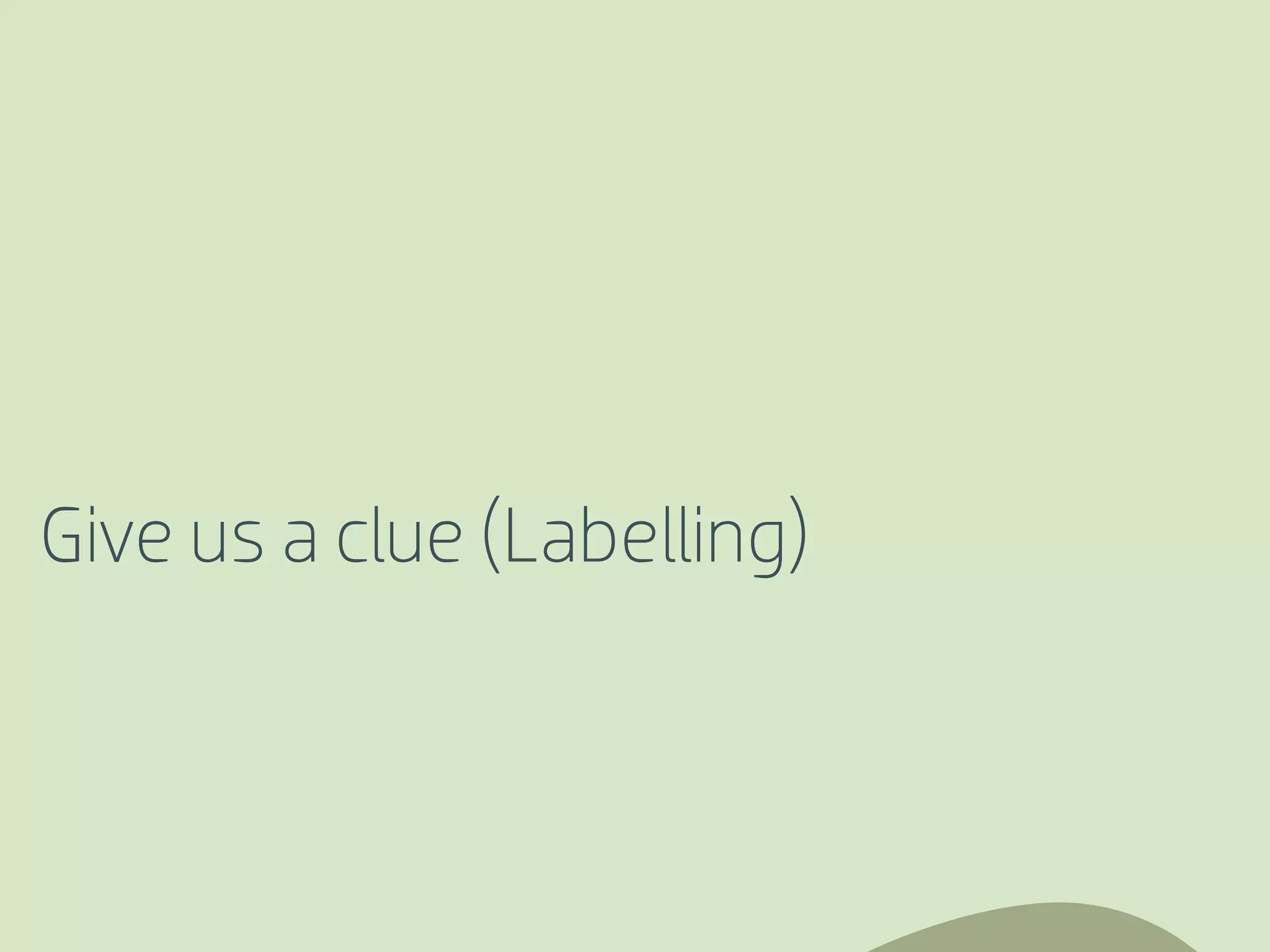 Give us a clue (Labelling)
 