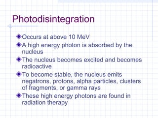 Photodisintegration Example Interactions of radiation_with_matter | PPT