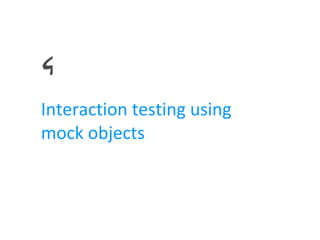 Interaction testing using mock objects 4 