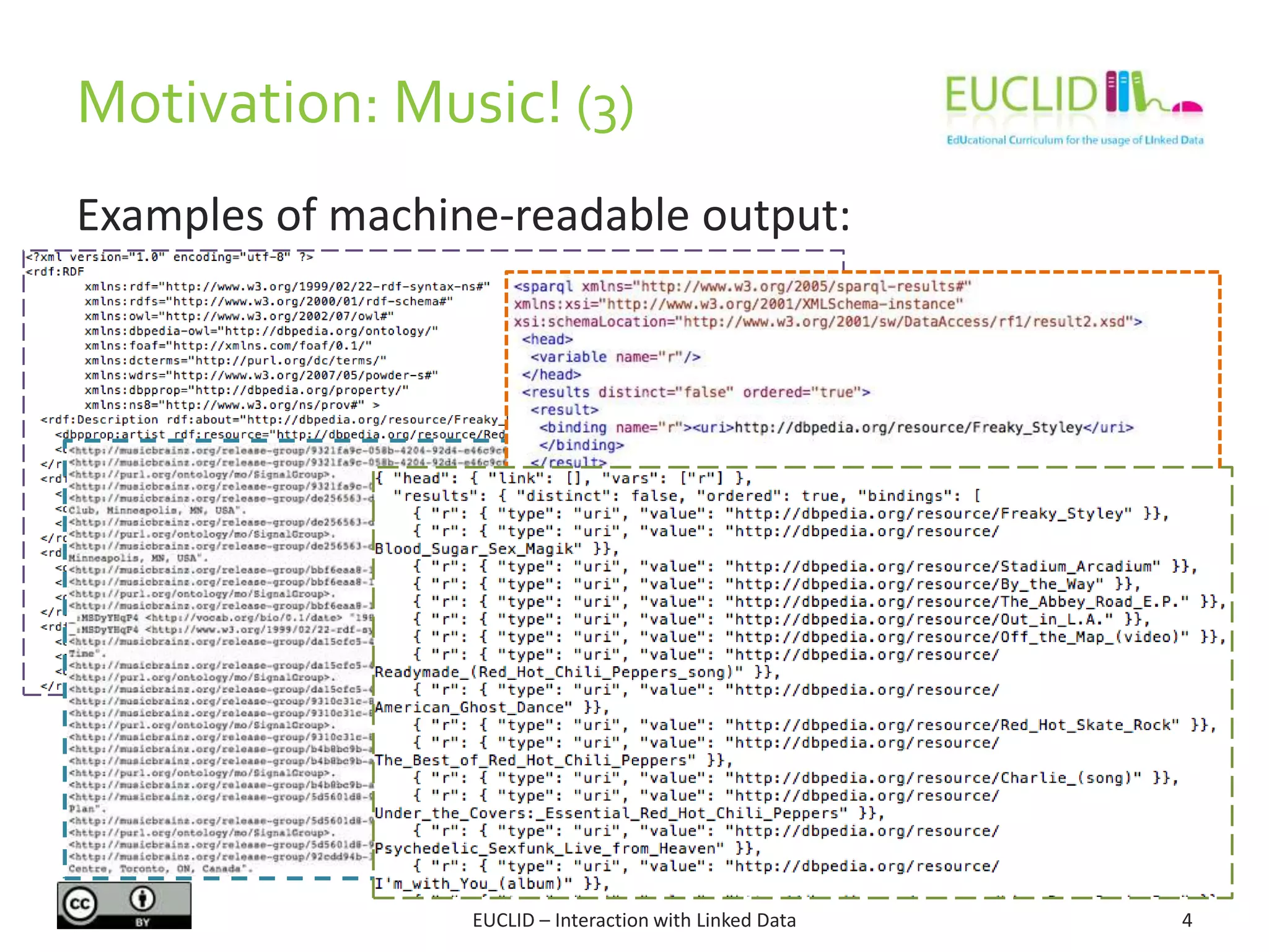 Examples of machine-readable output:
Motivation: Music! (3)
EUCLID – Interaction with Linked Data 4
 