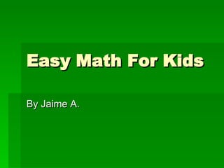 Easy Math For Kids By Jaime A. 