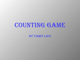Counting Game By Yamit   Lavi 