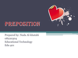 Prepared by: Nada Al-khatabi
08220304
Educational Technology
Edu 401
 