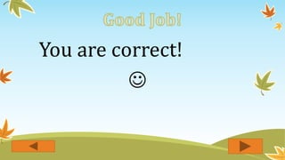 You are correct!

 