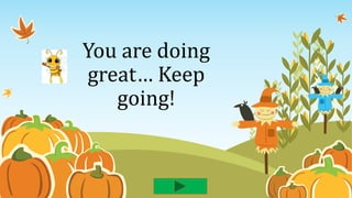 You are doing
great… Keep
going!
 