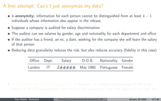 A ﬁrst attempt: Can’t I just anonymize my data?
k-anonymity: information for each person cannot be distinguished from at l...