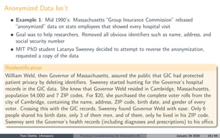 Anonymized Data Isn’t
Example 1: Mid 1990’s: Massachusetts “Group Insurance Commission” released
“anonymized” data on stat...