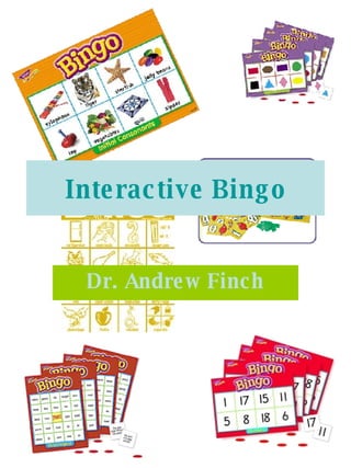Interactive Bingo Dr. Andrew Finch 