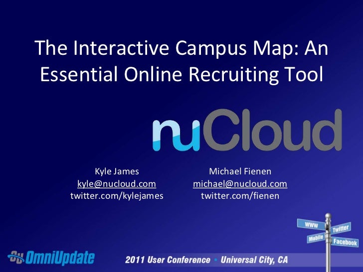 The Interactive Campus Map: An Essential Online Recruiting Tool<br />Kyle Jameskyle@nucloud.comtwitter.com/kylejames<br />...