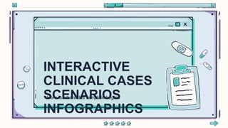 INTERACTIVE
CLINICAL CASES
SCENARIOS
INFOGRAPHICS
Here is where this template begins
 