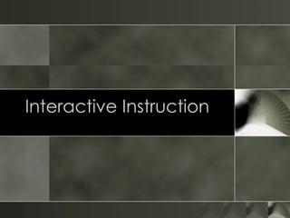 Interactive Instruction 