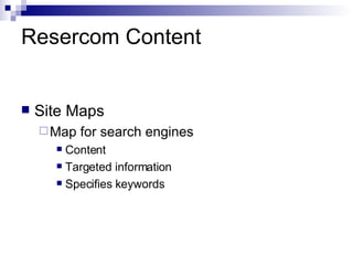 Resercom Content Site Maps Map for search engines Content Targeted information Specifies keywords 