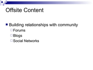 Offsite Content Building relationships with community Forums Blogs Social Networks 
