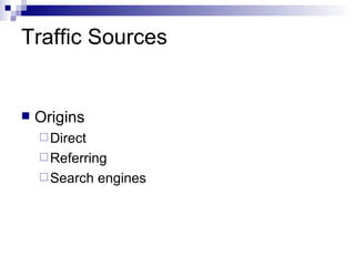 Traffic Sources Origins Direct Referring Search engines 