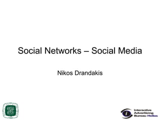 Social Networks – Social Media Nikos Drandakis 