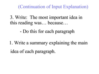 3. Write:  The most important idea in this reading was… because… - Do this for each paragraph Write a summary explaining the main idea of each paragraph. (Continuation of Input Explanation) 