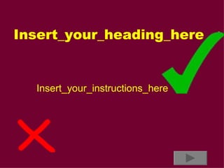 Insert_your_heading_here Insert_your_instructions_here 