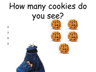How many cookies do you see? 4 3 5 2 