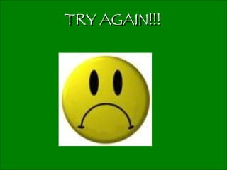 TRY AGAIN!!!