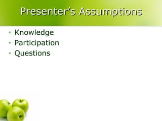 Presenter’s Assumptions Knowledge Participation Questions 