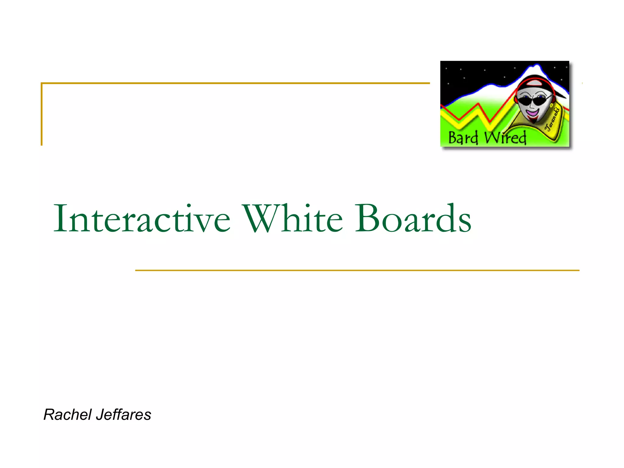 Interactive White Boards Rachel Jeffares