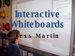 Interactive Whiteboards Jess Martin 
